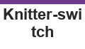 Knitter-switch
